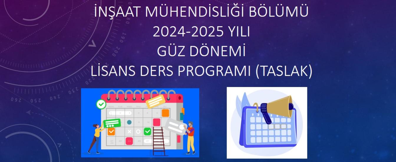 İnşaat Mühendisliği Bölümü, 2024-2025 Yılı Güz Yarıyılı Lisans Ders Programı (Taslak) 