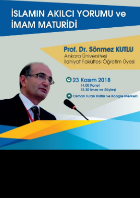 Konferans: Prof.Dr. Sönmez Kutlu - İslamın Akılcı Yorumu ve İmam Maturidi