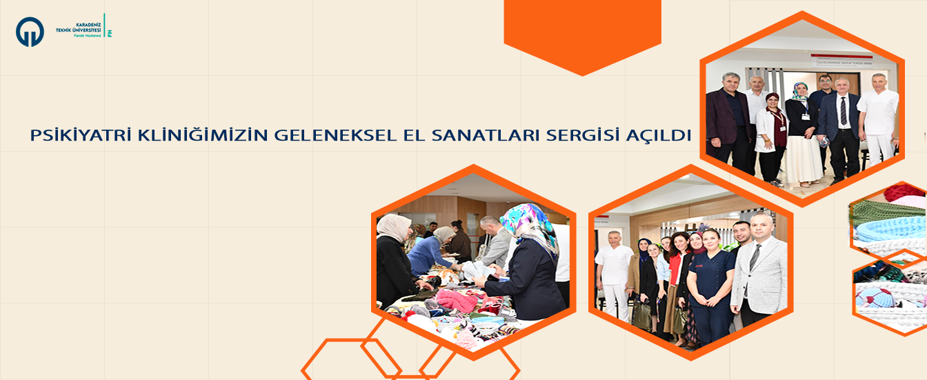 Psikiyatri Kliniğimizin Geleneksel El Sanatları Sergisi Açıldı