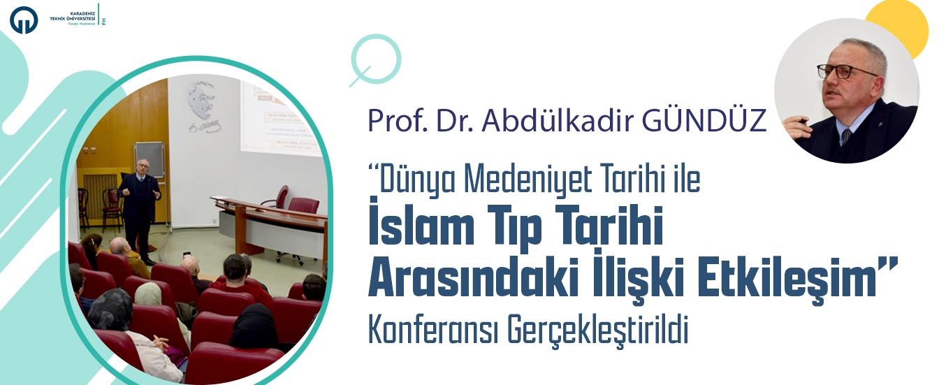 "Dünya Medeniyet Tarihi ile İslam Tıp Tarihi Arasındaki Etkileşim" Konferansı Gerçekleştirildi