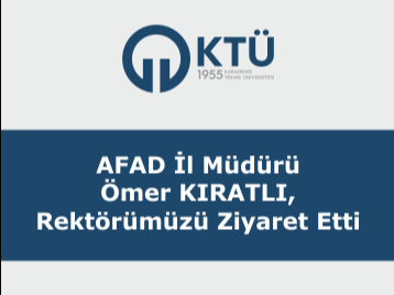 AFAD İl Müdürü Ömer KIRATLI, Rektörümüzü Ziyaret Etti