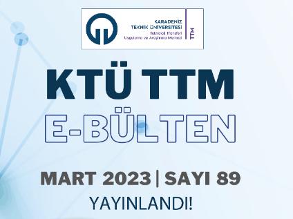 KTÜ TTM 2023 Mart Ayı Bülteni (89. Sayı) Yayınlandı!