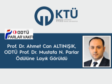 Prof. Dr. Ahmet Can ALTINIŞIK, ODTÜ Prof. Dr. Mustafa N. Parlar Ödülüne Layık Görüldü