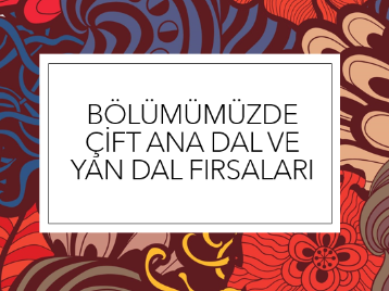 Bölümümüzde Çift Ana Dal ve Yan Dal Fırsatları