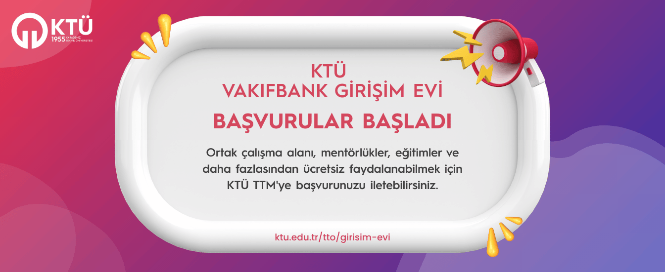 KTÜ Vakıfbank Girişim Evi Başvuruları