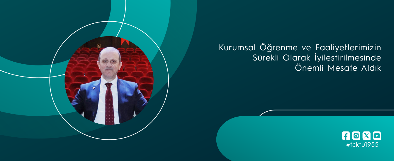 Kurumsal Öğrenme ve Faaliyetlerimizin Sürekli Olarak İyileştirilmesinde Önemli Mesafe Aldık